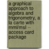A Graphical Approach To Algebra And Trigonometry, A La Carte With Mml/msl -- Access Card Package