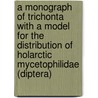 A Monograph of Trichonta with a Model for the Distribution of Holarctic Mycetophilidae (Diptera) door Raymond J. Gagne