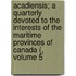Acadiensis; A Quarterly Devoted to the Interests of the Maritime Provinces of Canada (, Volume 5