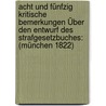 Acht Und Fünfzig Kritische Bemerkungen Über Den Entwurf Des Strafgesetzbuches: (münchen 1822) door P. Llnitz