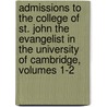Admissions to the College of St. John the Evangelist in the University of Cambridge, Volumes 1-2 door Robert Forsyth Scott