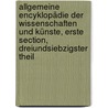 Allgemeine Encyklopädie der Wissenschaften und Künste, Erste Section, Dreiundsiebzigster Theil by Johann Samuel Ersch