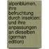 Alpenblumen, Ihre Befruchtung Durch Insekten: Und Ihre Anpassungen an Dieselben (German Edition)