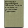 Anleitung Zur Begründung Des Reesischen Ansatzes In Der Lehre Der Geometrischen Proportionen... door Johann Von G. Bundschue