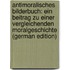Antimoralisches Bilderbuch: Ein Beitrag Zu Einer Vergleichenden Moralgeschichte (German Edition)