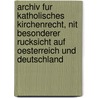 Archiv Fur Katholisches Kirchenrecht, Nit Besonderer Rucksicht Auf Oesterreich Und   Deutschland door Onbekend