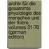Archiv Für Die Gesammte Physiologie Des Menschen Und Der Thiere, Volumes 31-70 (German Edition)