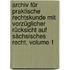 Archiv Für Praktische Rechtskunde Mit Vorzüglicher Rücksicht Auf Sächsisches Recht, Volume 1