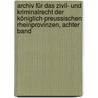 Archiv für das Zivil- und Kriminalrecht der königlich-preussischen Rheinprovinzen, Achter Band by Unknown