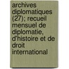 Archives Diplomatiques (27); Recueil Mensuel de Diplomatie, D'Histoire Et de Droit International door Livres Groupe