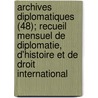 Archives Diplomatiques (48); Recueil Mensuel de Diplomatie, D'Histoire Et de Droit International door Livres Groupe