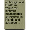 Archölogie Und Kunst: Im Verein Mit Mehrern Freunden Des Alterthums Im Inlande Und Auslande ... door Karl August B. Ttiger