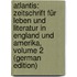 Atlantis: Zeitschrift Für Leben Und Literatur in England Und Amerika, Volume 2 (German Edition)