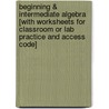 Beginning & Intermediate Algebra [With Worksheets for Classroom or Lab Practice and Access Code] door Elayn Martin-Gay