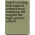 Begriff Und Ding: Eine Logische Untersuchung. Einleitung: Die Aufgabe Der Logik (German Edition)