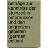 Beiträge Zur Kenntniss Der Steinzeit in Ostpreussen Und Den Angrenzen Gebieten (German Edition) by Tischler O