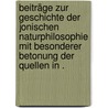 Beiträge zur Geschichte der jonischen Naturphilosophie mit besonderer Betonung der Quellen in . by Körbel Alfred