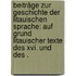 Beiträge Zur Geschichte Der Litauischen Sprache: Auf Grund Litauischer Texte Des Xvi. Und Des .