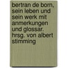 Bertran De Born, Sein Leben Und Sein Werk Mit Anmerkungen Und Glossar. Hrsg. Von Albert Stimming door Albert Stimming