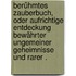 Berühmtes Zauberbuch, oder aufrichtige Entdeckung bewährter ungemeiner Geheimnisse und rarer .
