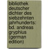 Bibliothek Deutscher Dichter Des Siebzehnten Jahrhunderts: Bd. Andreas Gryphius (German Edition) door Müller Wilhelm