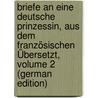 Briefe an Eine Deutsche Prinzessin, Aus Dem Französischen Übersetzt, Volume 2 (German Edition) door Euler Leonhard