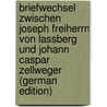 Briefwechsel Zwischen Joseph Freiherrn Von Lassberg Und Johann Caspar Zellweger (German Edition) door Maria Christoph Lassberg Joseph