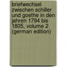 Briefwechsel Zwischen Schiller Und Goethe in Den Jahren 1794 Bis 1805, Volume 2 (German Edition) by Schiller Friedrich