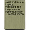 Cabal and love, a tragedy. Translated from the German of Frederick Schiller, ... Second edition. door Friedrich Schiller