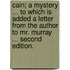 Cain; a mystery ... To which is added a letter from the author to Mr. Murray ... Second edition.
