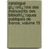 Catalogue Gï¿½Nï¿½Ral Des Manuscrits Des Bibliothï¿½Ques Publiques De France, Volume 15