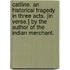 Catiline. An historical tragedy in three acts. [In verse.] By the author of the Indian Merchant.