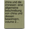 China Und Die Chinesen: Eine Allgemeine Beschreibung Von China Und Dessen Bewohnern, Volume 2... door John F. Davis