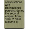 Conversations with Distinguished Persons, During the Second Empire, from 1860 to 1863 (Volume 1) door Nassau William Senior