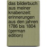 Das Bilderbuch Aus Meiner Knabenzeit: Erinnerungen Aus Den Jahren 1786 Bis 1804 (German Edition) by Andreas Christian Kerner Justinus