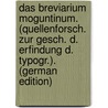 Das Breviarium Moguntinum. (Quellenforsch. Zur Gesch. D. Erfindung D. Typogr.). (German Edition) by Van Der Linde Antonius
