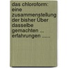 Das Chloroform: Eine Zusammenstellung Der Bisher Über Dasselbe Gemachten ... Erfahrungen ...... by Friedrich Sabarth