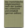 Das Manichäische Religionssystem Nach Den Quellen Neu Untersucht Und Entwikelt (German Edition) by Christian Baur Ferdinand