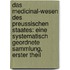 Das Medicinal-Wesen Des Preussischen Staates: Eine Systematisch Geordnete Sammlung, Erster Theil