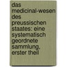 Das Medicinal-Wesen Des Preussischen Staates: Eine Systematisch Geordnete Sammlung, Erster Theil door Ludwig Von Rönne
