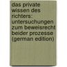 Das Private Wissen Des Richters: Untersuchungen Zum Beweisrecht Beider Prozesse (German Edition) door Stein Friedrich