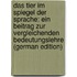 Das Tier Im Spiegel Der Sprache: Ein Beitrag Zur Vergleichenden Bedeutungslehre (German Edition)