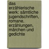 Das erzählerische Werk: Sämtliche Jugendschriften, Romane, Erzählungen, Märchen und Gedichte by Herrmann Hesse
