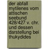 Der Abfall Mytilenes Vom Attischen Seebund 428/427 V. Chr. Und Dessen Darstellung Bei Thukydides door Martin Mehlhorn