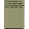 Der Briefwechsel von Gottfried Wilhelm Leibniz mit Mathematikern. Hrsg. von C.J. Gerhardt. 1. Bd door Gottfried Wilhelm Leibnitz