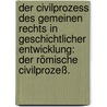 Der Civilprozess des gemeinen Rechts in geschichtlicher Entwicklung: Der römische Civilprozeß. door Moritz August von Bethmann-Hollweg