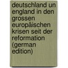 Deutschland Un England in Den Grossen Europäischen Krisen Seit Der Reformation (German Edition) by Marcks Erich