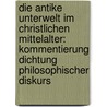 Die Antike Unterwelt Im Christlichen Mittelalter: Kommentierung Dichtung Philosophischer Diskurs by Petra Korte