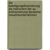 Die Beteiligungsfinanzierung Als Instrument Der Au Enfinanzierung Deutscher Industrieunternehmen door Christian Bauer