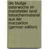 Die Blutige Osterwoche Im Mansfelder Land: Tatsachenmaterial Aus Der Marzaktion (German Edition) by Joseph Schneider